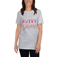 May Contain Husky Glitter Unisex T-Shirt